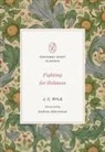 J C Ryle, J. C. Ryle - Fighting for Holiness