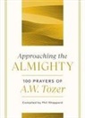 A W Tozer, A. W. Tozer, Phil Shappard - Approaching the Almighty