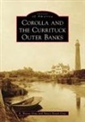 Nancy Beach Gray, R. Wayne Gray - Corolla and the Currituck Outer Banks