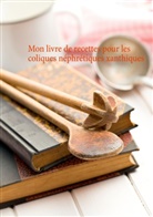 Cédric Menard - Mon livre de recettes pour les coliques néphrétiques xanthiques