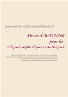 Cédric Menard - Menus d'automne pour les coliques néphrétiques xanthiques