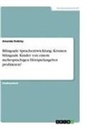 Amanda Endsley - Bilinguale Sprachentwicklung. Können bilinguale Kinder von einem mehrsprachigen Hörspielangebot profitieren?