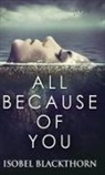 Isobel Blackthorn - All Because Of You