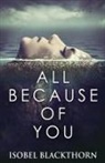 Isobel Blackthorn - All Because Of You