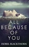 Isobel Blackthorn - All Because Of You