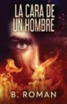B. Roman - La Cara De Un Hombre