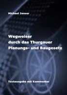 Michael Janser - Wegweiser durch das Thurgauer Planungs- und Baugesetz
