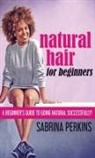 Sabrina Perkins - Natural Hair For Beginners