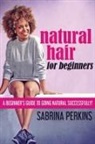 Sabrina Perkins - Natural Hair For Beginners