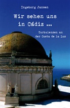 Ingeborg Jansen - Wir sehen uns in Cádiz ...