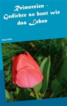 Antje Steffen - Reimereien - Gedichte so bunt wie das Leben