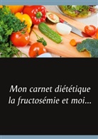 Cédric Menard - Mon carnet diététique : la fructosémie et moi...