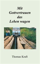Thomas Kraft - Mit Gottvertrauen das Leben wagen