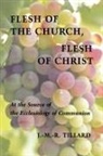 J M R Tillard, J. -M R. Tillard, J. M. R. Tillard - Flesh of the Church, Flesh of Christ
