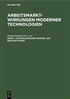 Ronald Schettkat, Michael Wagner - Arbeitsmarktwirkungen moderner Technologien - Band 1: Technologischer Wandel und Beschäftigung