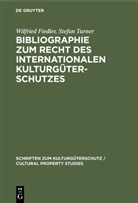 Wilfried Fiedler, Stefan Turner - Bibliographie zum Recht des Internationalen Kulturgüterschutzes