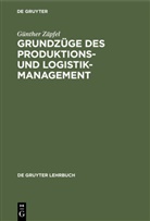 Günther Zäpfel - Grundzüge des Produktions- und Logistikmanagement