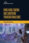 See Kam Tan - Hong Kong Cinema and Sinophone Transnationalisms