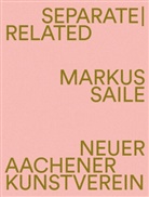 Markus Saile, NAK Neuer Aachener Kunstverein, NA Neuer Aachener Kunstverein - Separate | Related
