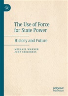 John Childress, Michae Warner, Michael Warner - The Use of Force for State Power