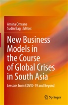 Bag, Bag, Sudin Bag, Amin Omrane, Amina Omrane - New Business Models in the Course of Global Crises in South Asia