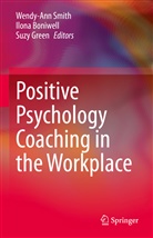 Ilon Boniwell, Ilona Boniwell, Suzy Green, Wendy-Ann Smith - Positive Psychology Coaching in the Workplace