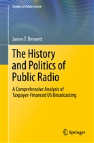 James T Bennett, James T. Bennett - The History and Politics of Public Radio