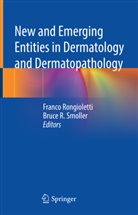R Smoller, R Smoller, Franc Rongioletti, Franco Rongioletti, Bruce R Smoller, Bruce R. Smoller - New and Emerging Entities in Dermatology and Dermatopathology