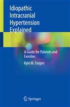 Kyle M Fargen, Kyle M. Fargen - Idiopathic Intracranial Hypertension Explained