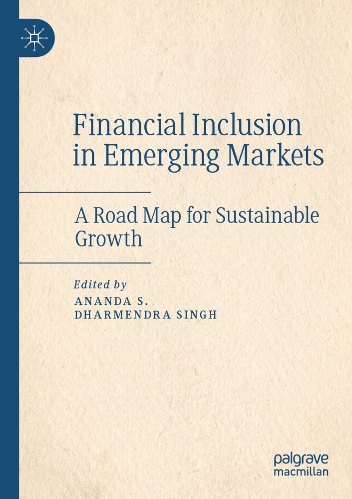 Ananda S, Ananda S., Singh, Singh, Dharmendra Singh, … - Financial Inclusion in Emerging Markets A Road Map for Sustainable Growth