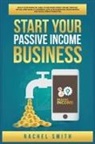 Rachel Smith - Start Your Passive Income Business