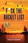 Ayelet Baron - F*ck the Bucket List for the Health Conscious