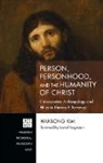 Hakbong Kim - Person, Personhood, and the Humanity of Christ