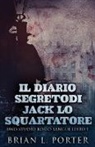 Brian L. Porter - Il Diario Segreto Di Jack Lo Squartatore