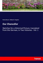 Moritz Busch, William B. Kingston - Our Chancellor