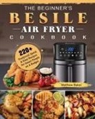 Matthew Baker - The Beginner's Besile Air Fryer Cookbook
