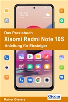 Rainer Gievers - Das Praxisbuch Xiaomi Redmi Note 10S - Anleitung für Einsteiger