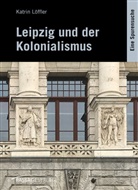 Katrin Löffler - Leipzig und der Kolonialismus