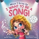 Danielle LaRosa, Pardeep Mehra - When I Grow Up, I Want to be a Song!