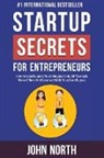 John North, James North - Startup Secrets for Entrepreneurs