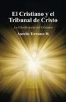 Aurelio Terrones H. - El Cristiano Y El Tribunal De Cristo