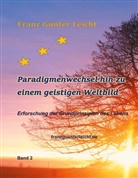Franz Günter Leicht - Paradigmenwechsel hin zu einem geistigen Weltbild