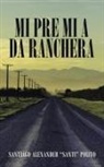 Santiago Alexander "SANTI" Polito - Mi Pre Mi a Da Ranchera