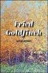 Sarah Mead Wyman - Fried Goldfinch