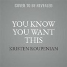 Kristen Roupenian - You Know You Want This (Audiolibro)