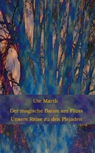 Ute Marth - Der magische Baum am Fluss
