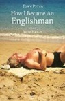 John Peter, Judith Burnley - How I Became an Englishman