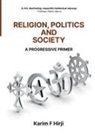 Karim Hirji, Karim F. Hirji, Rosa Hirji, Zarina Patel - Religion Politics Science & Society