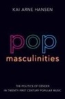 Hansen, Kai Arne Hansen, Kai Arne (Associate Professor of Music Hansen - Pop Masculinities