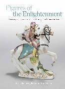 Philip Kelleway,  Kelleway Philip, Tristan Sam Weller, Tristan Sam Weller - Figures of the Enlightenment - A Catalogue of Eighteenth-century Meissen from a Private Collection